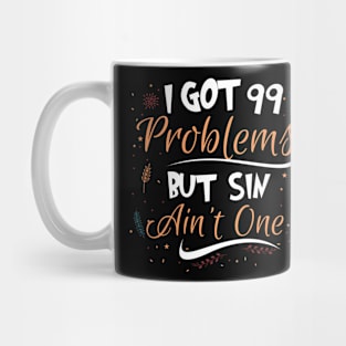 I Got 99 Problems But Sin Ain’t One Mug